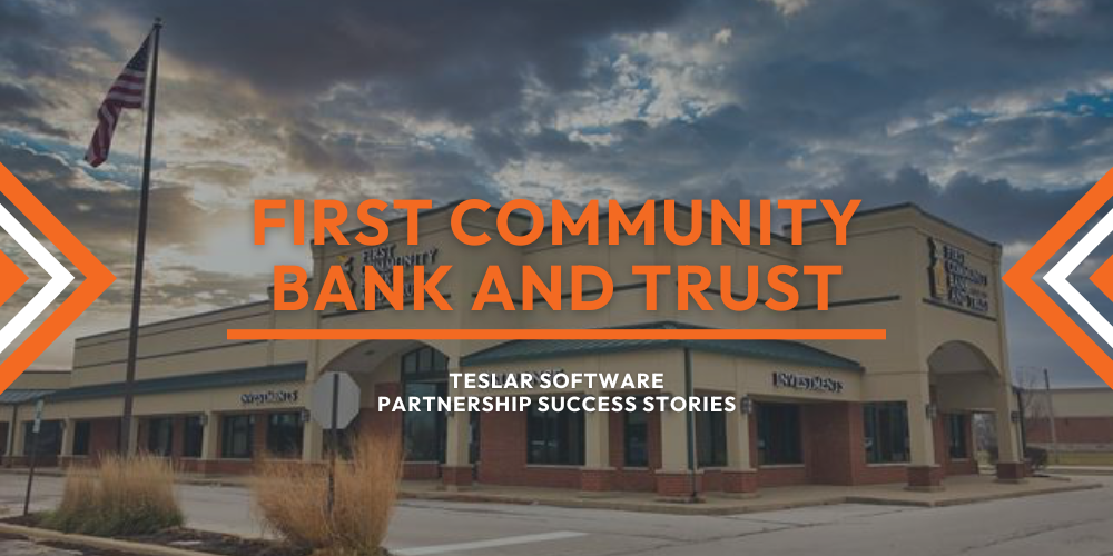 First Community Bank and Trust: Teslar Software Partnership Success Stories